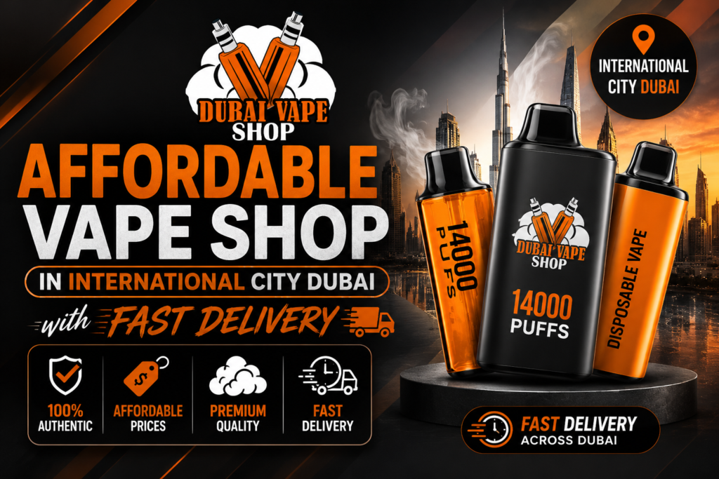 Affordable Vape Shop in International City Dubai
