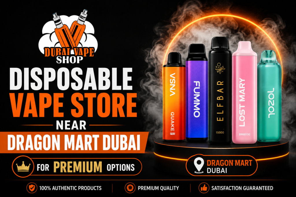 Disposable Vape Store near Dragon Mart Dubai